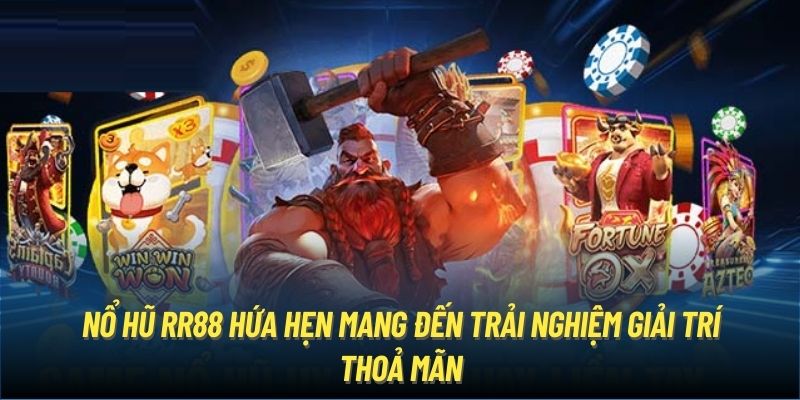 Nổ hũ RR88 là địa chỉ được đánh giá cao với kho game đặc sắc